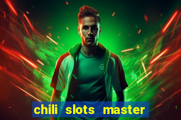 chili slots master paga mesmo