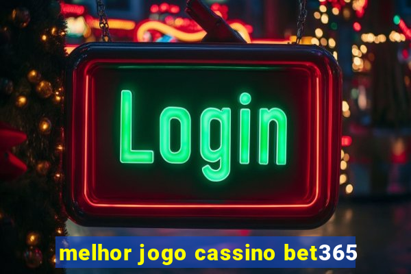 melhor jogo cassino bet365