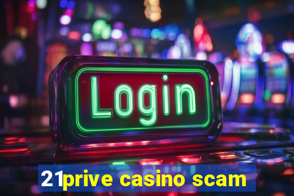 21prive casino scam