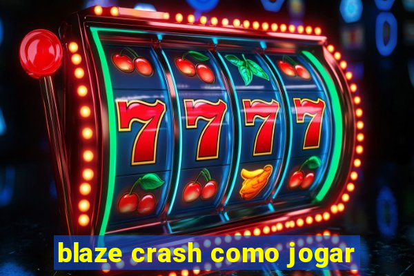 blaze crash como jogar