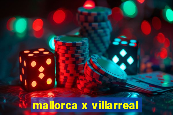 mallorca x villarreal