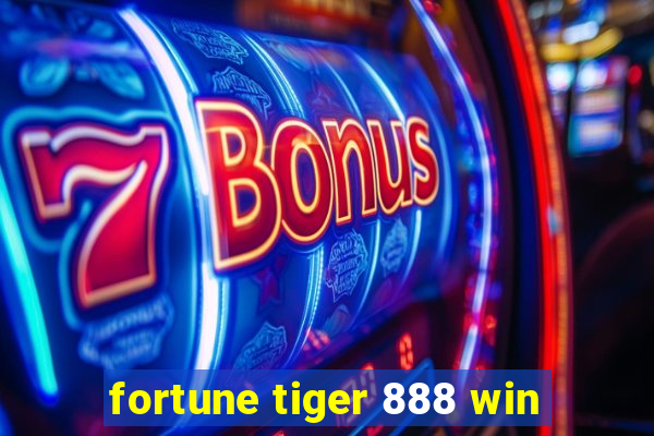 fortune tiger 888 win