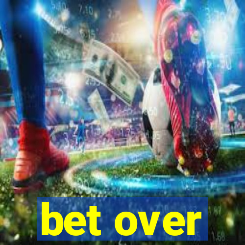 bet over