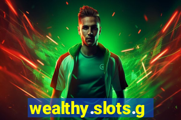 wealthy.slots.games.