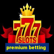 premium betting