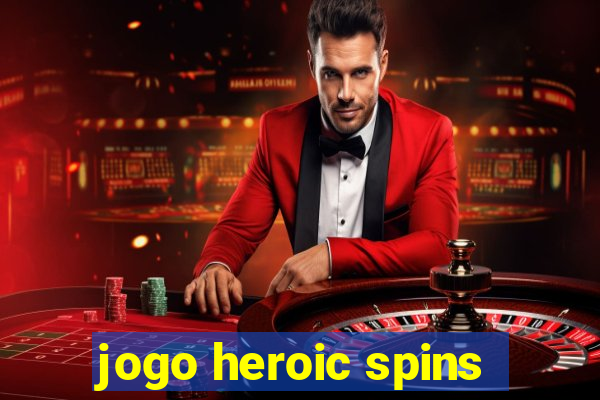 jogo heroic spins