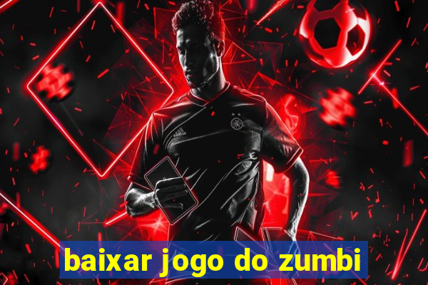 baixar jogo do zumbi