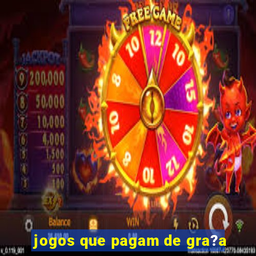 jogos que pagam de gra?a