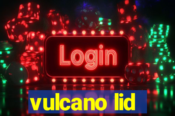 vulcano lid