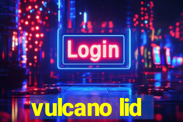 vulcano lid