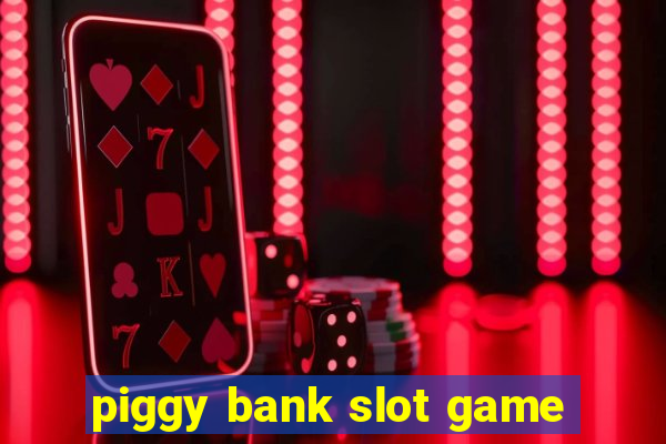 piggy bank slot game