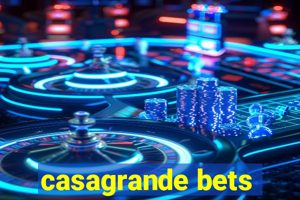 casagrande bets