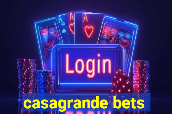 casagrande bets