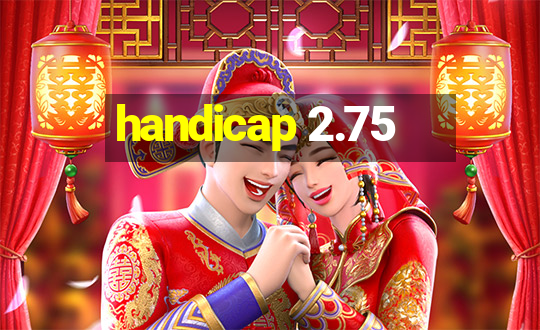 handicap 2.75