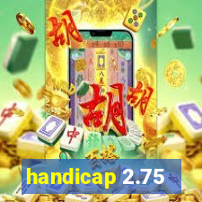 handicap 2.75