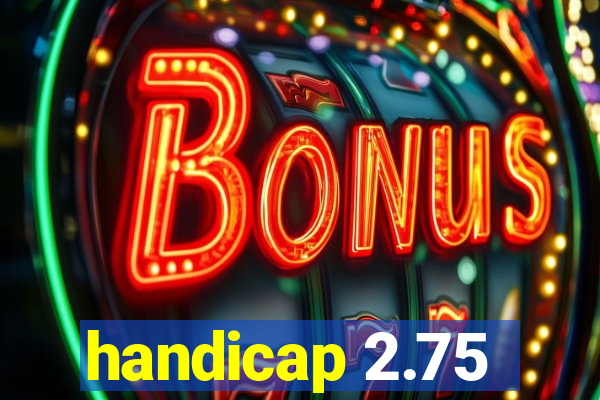 handicap 2.75