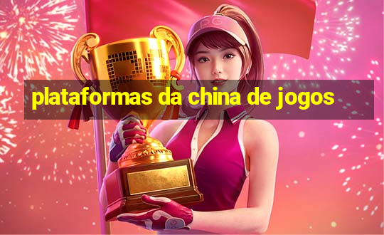 plataformas da china de jogos