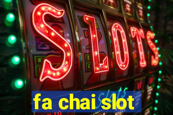 fa chai slot