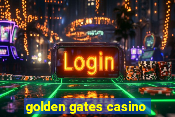 golden gates casino