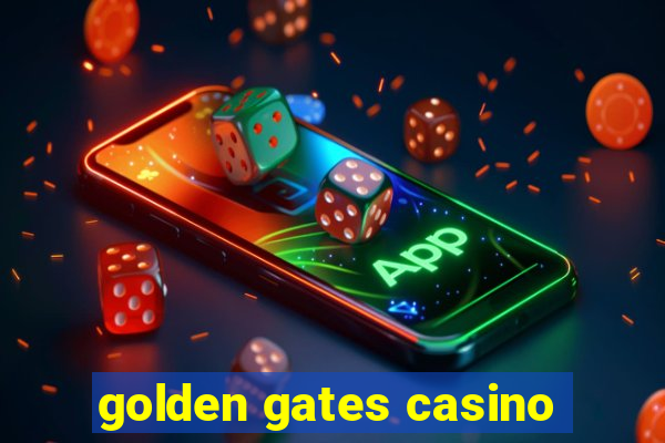 golden gates casino