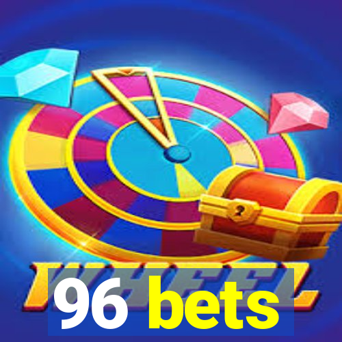 96 bets