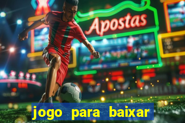 jogo para baixar para ganhar dinheiro