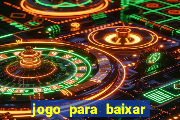 jogo para baixar para ganhar dinheiro