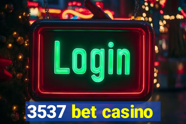 3537 bet casino