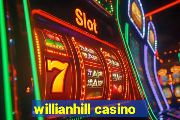 willianhill casino