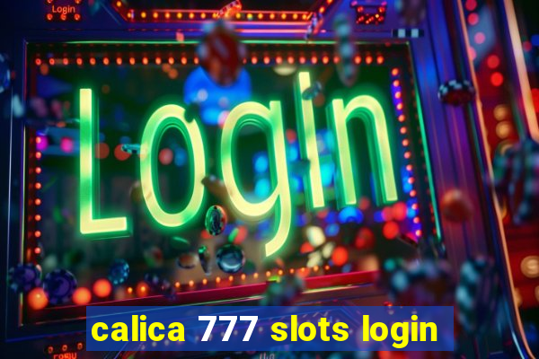 calica 777 slots login