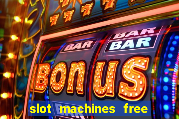 slot machines free slot machines