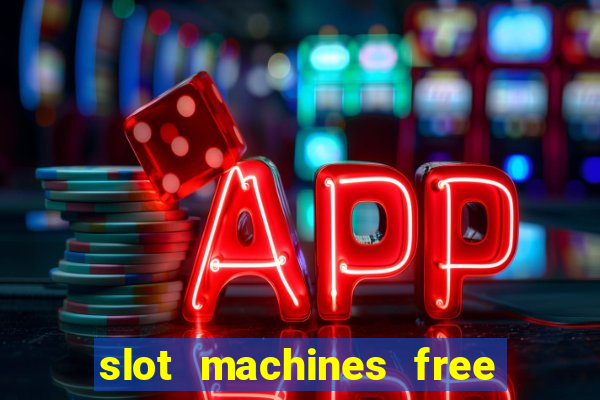 slot machines free slot machines