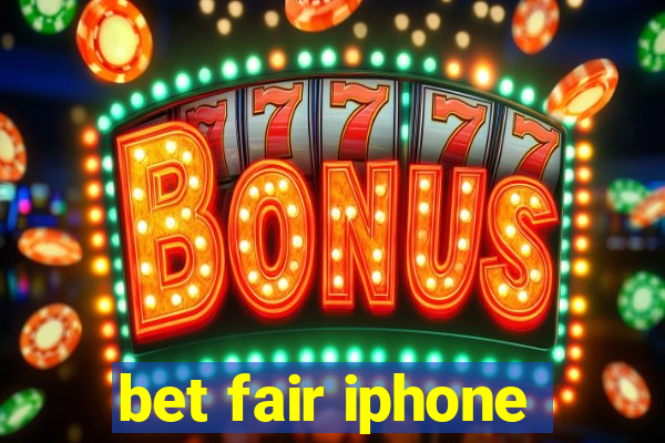 bet fair iphone