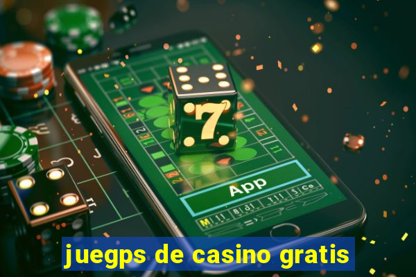 juegps de casino gratis