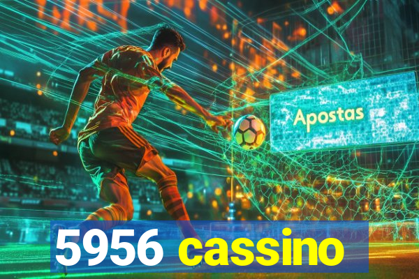 5956 cassino