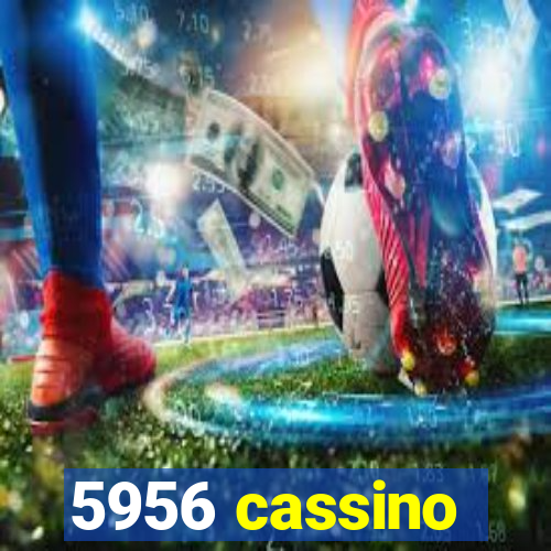 5956 cassino