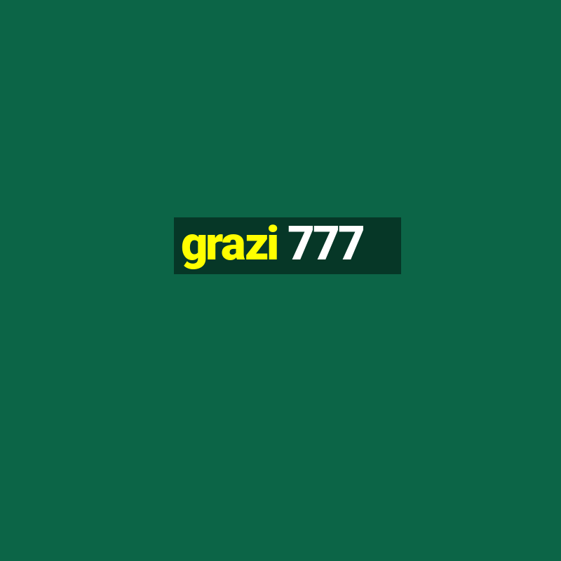 grazi 777