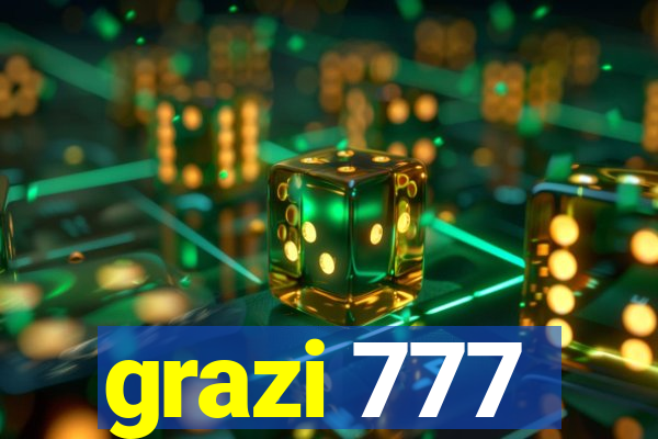 grazi 777