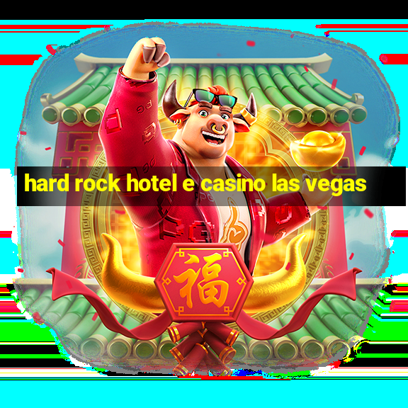 hard rock hotel e casino las vegas