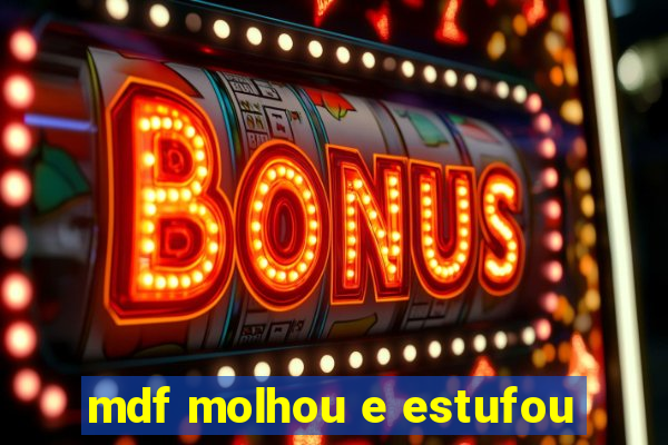 mdf molhou e estufou