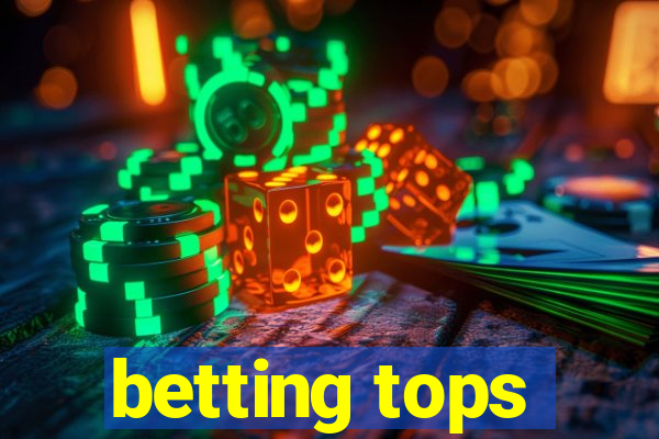 betting tops