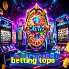 betting tops