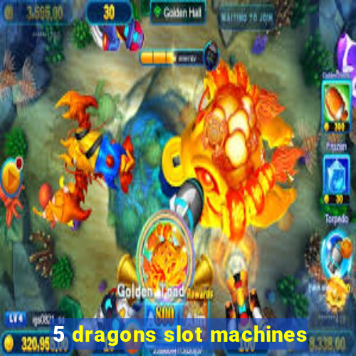 5 dragons slot machines