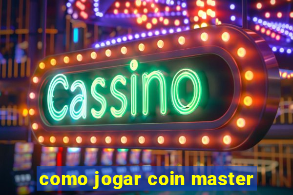 como jogar coin master