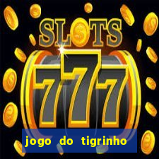 jogo do tigrinho 10 reais