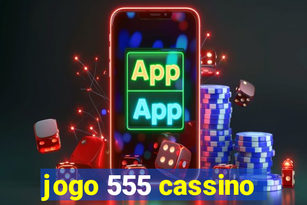 jogo 555 cassino