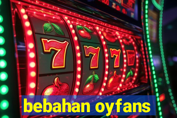 bebahan oyfans