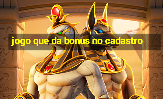 jogo que da bonus no cadastro