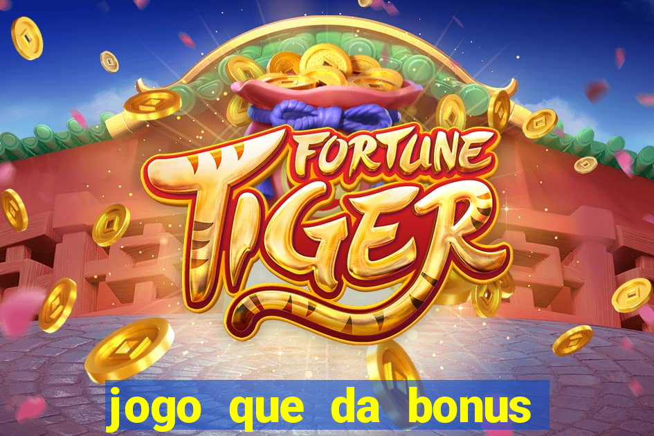 jogo que da bonus no cadastro