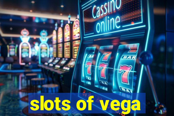 slots of vega